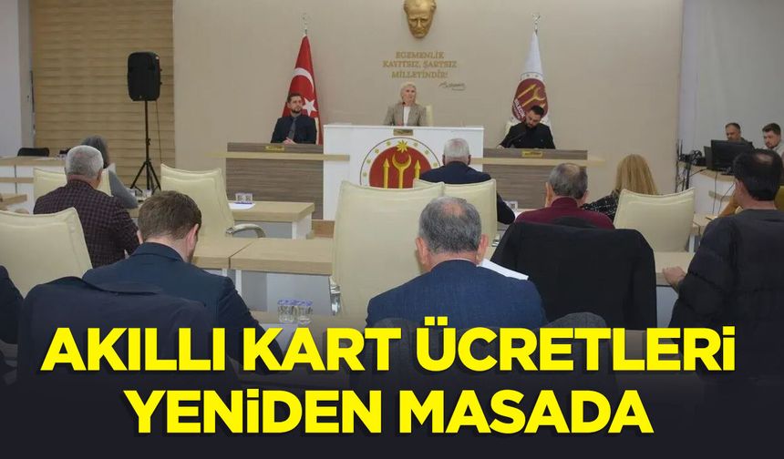 Akıllı kart ücretleri yeniden masada