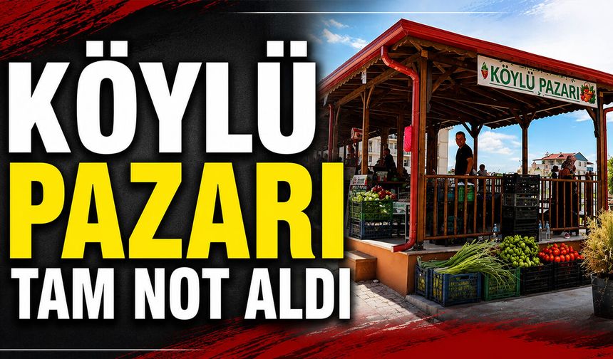 Köylü Pazarı Tam Not Aldı