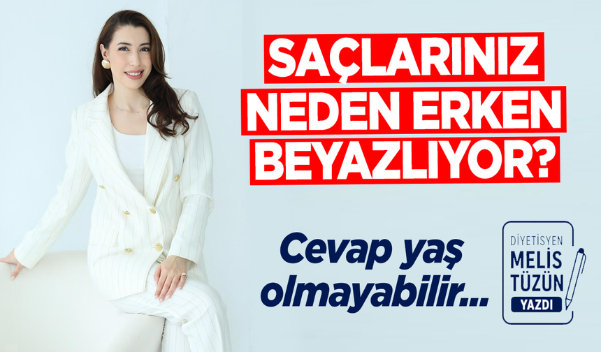 SAÇLARINIZ NEDEN ERKEN BEYAZLIYOR? CEVAP YAŞ OLMAYABİLİR..