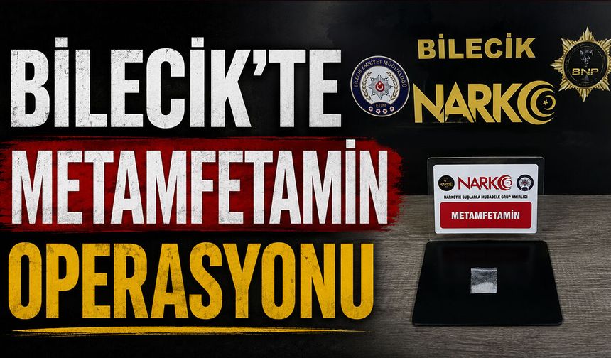 Bilecik'te Metamfetamin Operasyonu