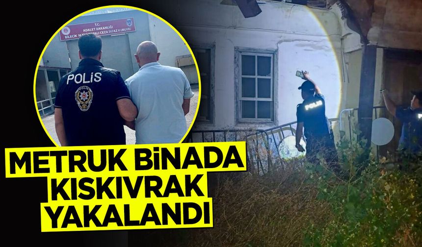 Metruk binada kıskıvrak yakalandı