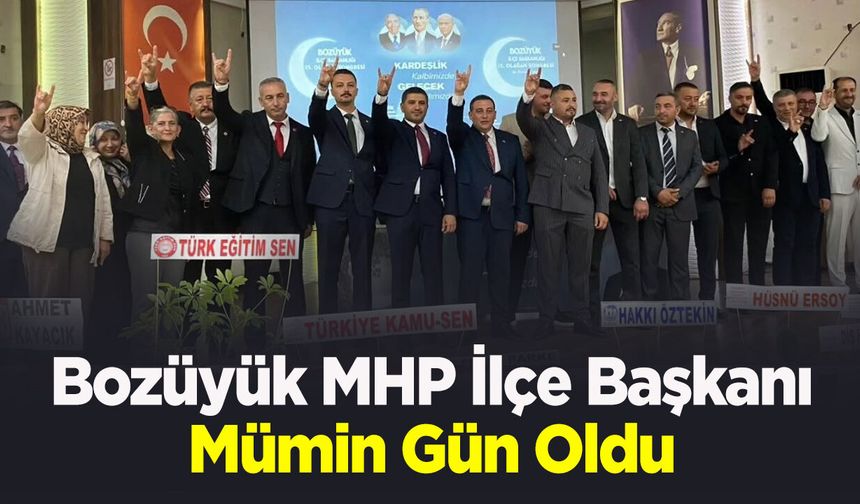 Bozüyük MHP İlçe Başkanı Mümin Gün Oldu