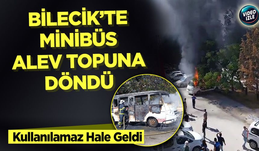 Bilecik'te Minibüs Alev Topuna Döndü