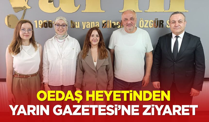 OEDAŞ heyetinden Yarın Gazetesi’ne ziyaret