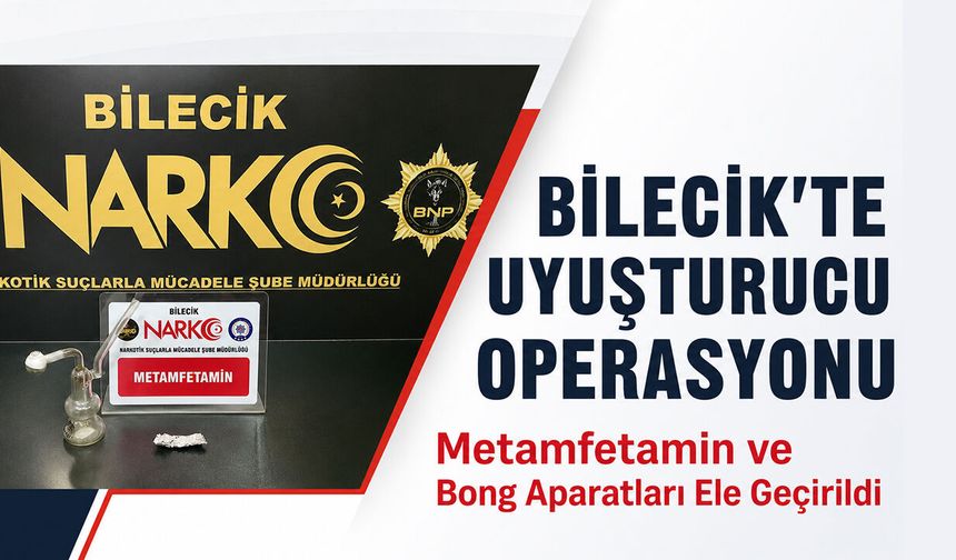 Bilecik'te Uyuşturucu Operasyonu: Metamfetamin ve Bong Aparatları Ele Geçirildi