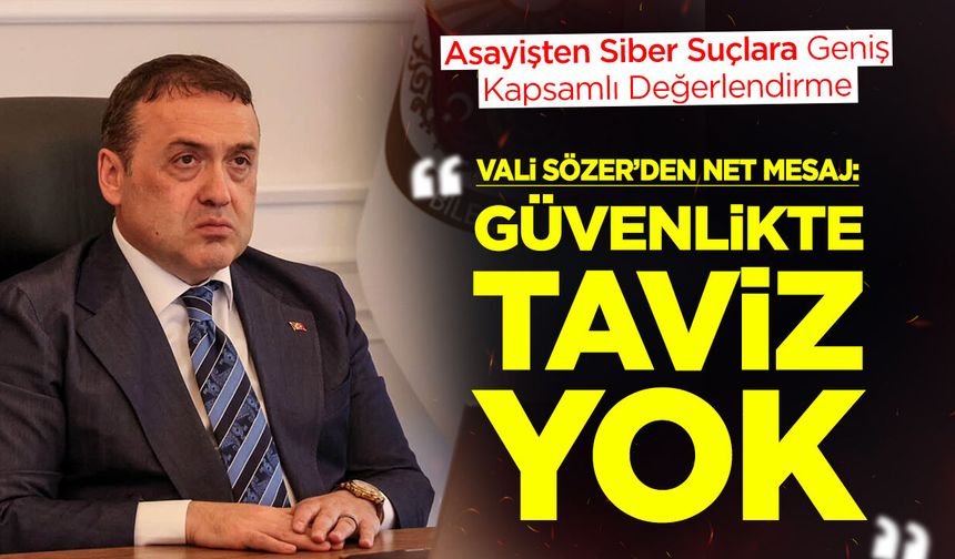 Vali Sözer’den Net Mesaj: Güvenlikte Taviz Yok