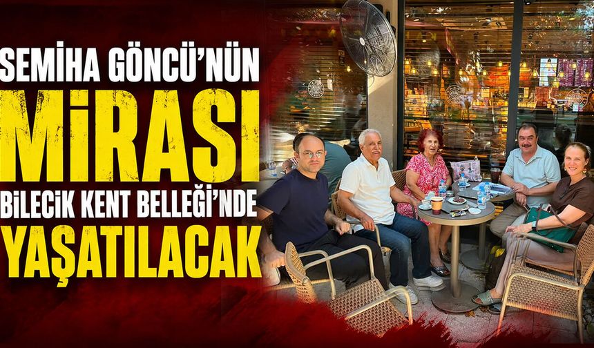 Semiha Göncü’nün Mirası Bilecik Kent Belleği’nde Yaşatılacak