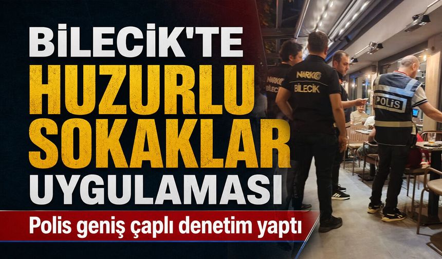 Bilecik’te Huzurlu Sokaklar Uygulaması