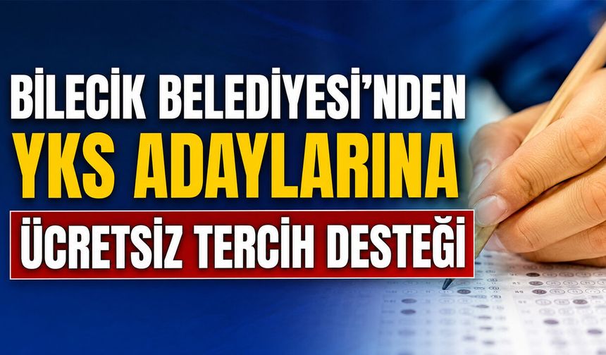 Bilecik Belediyesi'nden YKS Adaylarına Ücretsiz Tercih Desteği