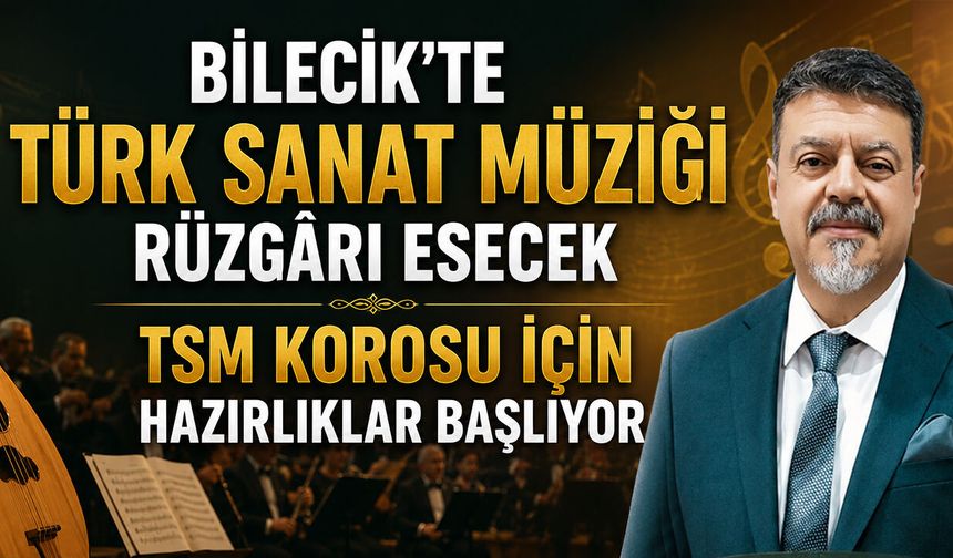 Bilecik’te Türk Sanat Müziği Rüzgârı Esecek