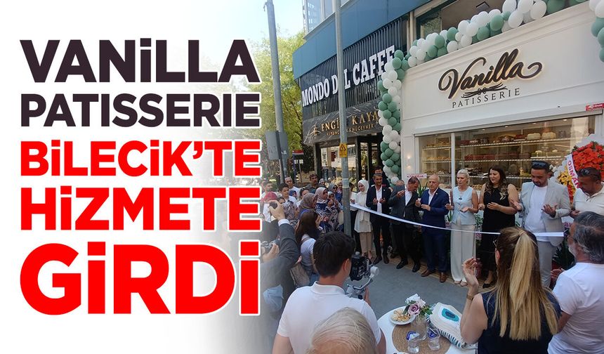 "Vanilla Patisserie" Bilecik'te Hizmete Girdi