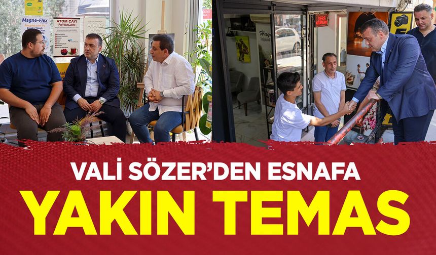 Vali Sözer'den Esnafa Yakın Temas