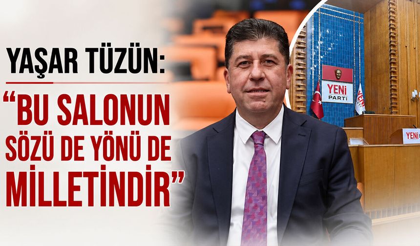 Yaşar Tüzün: "Bu Salonun Sözü de Yönü de Milletindir"