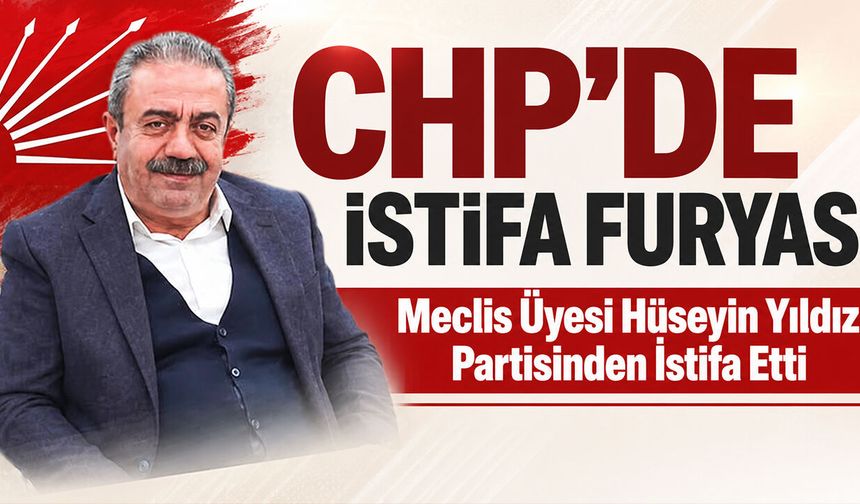 CHP'de istifa furyası: Meclis Üyesi Hüseyin Yıldız Partisinden İstifa Etti