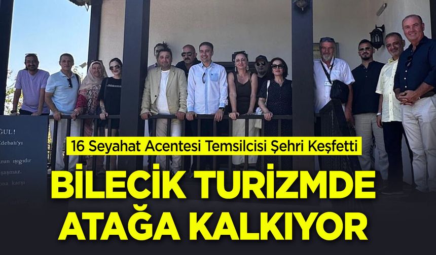 Bilecik Turizmde Atağa Kalkıyor