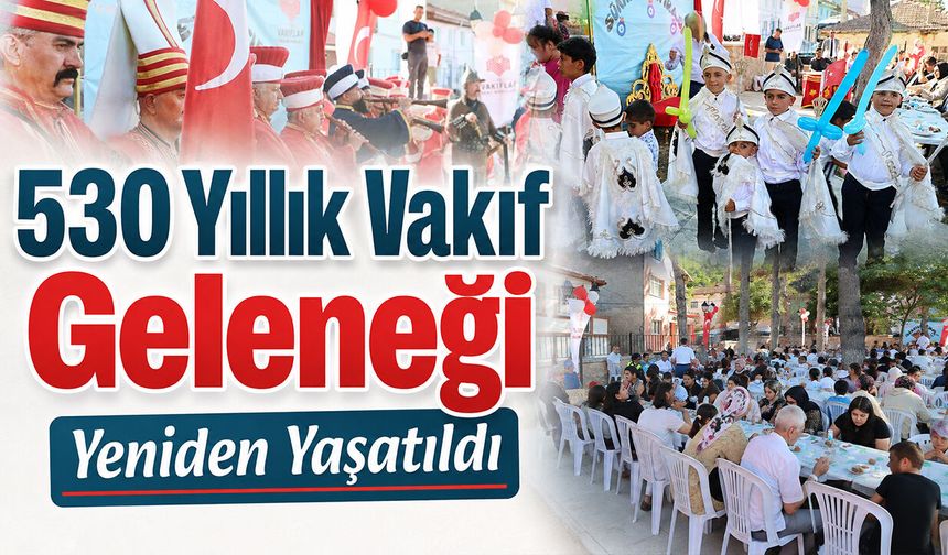 530 Yıllık Vakıf Geleneği Yeniden Yaşatıldı
