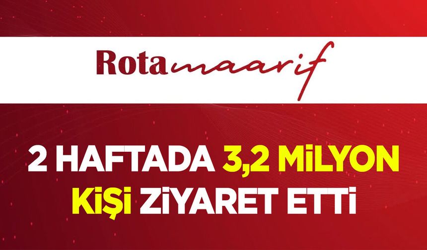 2 haftada 3,2 milyon kişi ziyaret etti