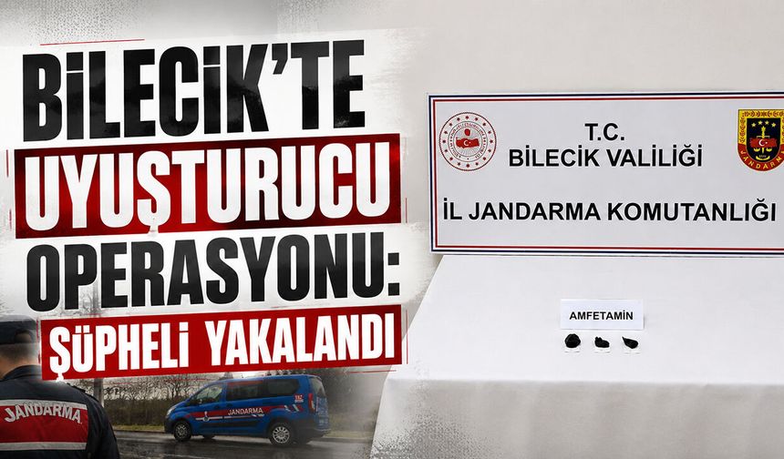 Bilecik'te Uyuşturucu Operasyonu: Şüpheli Yakalandı