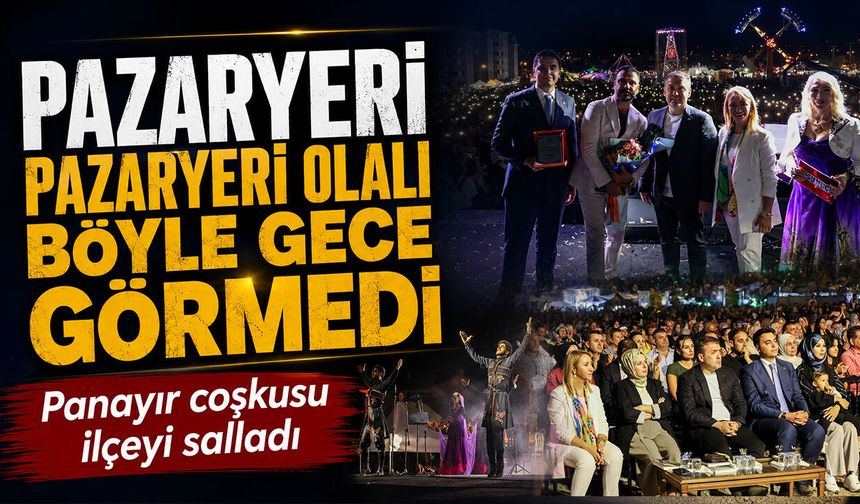 Pazaryeri Pazaryeri Olalı Böyle Gece Görmedi