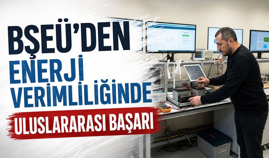 BŞEÜ’den Enerji Verimliliğinde Uluslararası Başarı