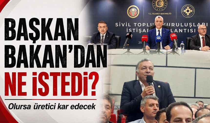 Başkan Bakan'dan ne istedi?