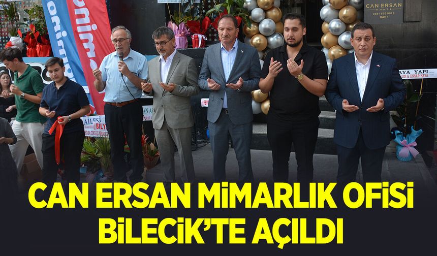CAN ERSAN MİMARLIK OFİSİ BİLECİK'TE AÇILDI