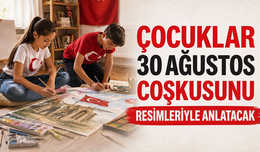 Çocuklar 30 Ağustos coşkusunu resimleriyle anlatacak