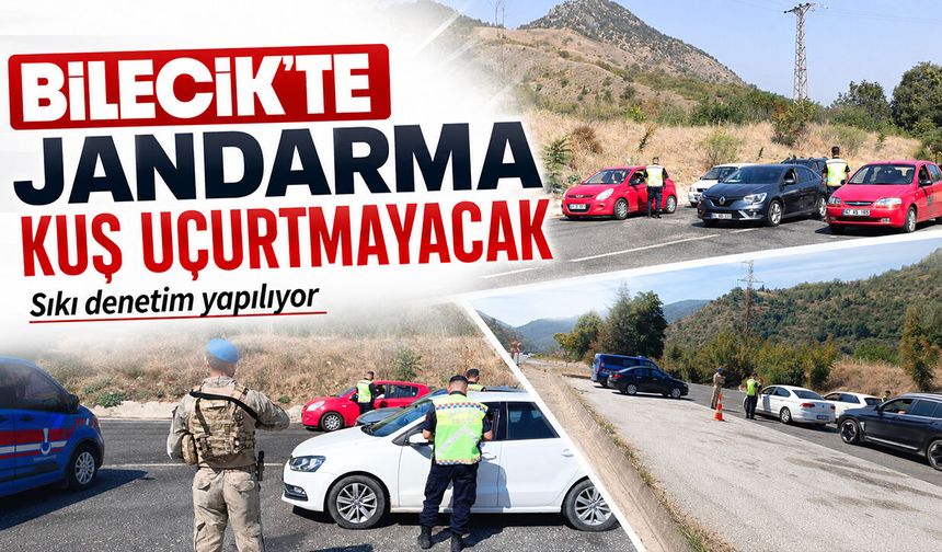 Jandarma kuş uçurtmayacak: Sıkı denetim yapılıyor