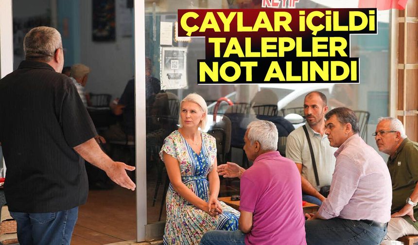 Çaylar İçildi, Talepler Not Alındı