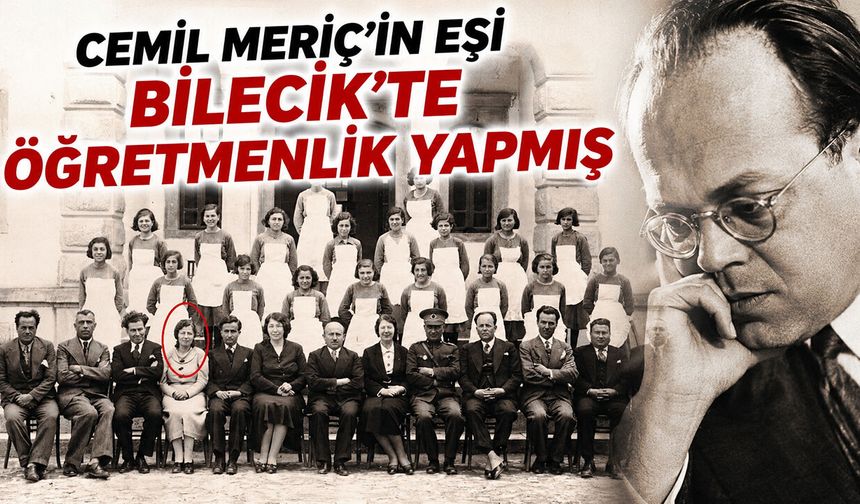 Cemil Meriç’in Eşi Bilecik’te Öğretmenlik Yapmış