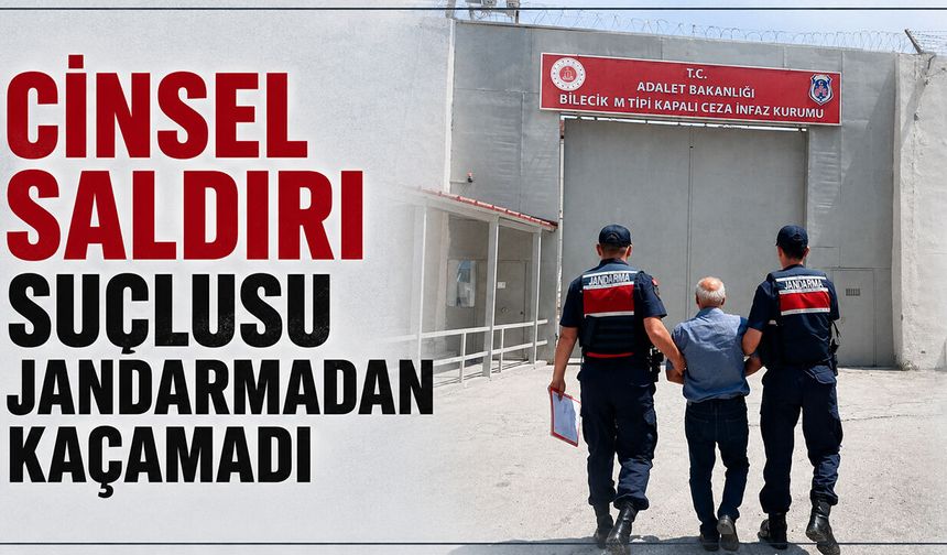 Cinsel saldırı suçlusu jandarmadan kaçamadı