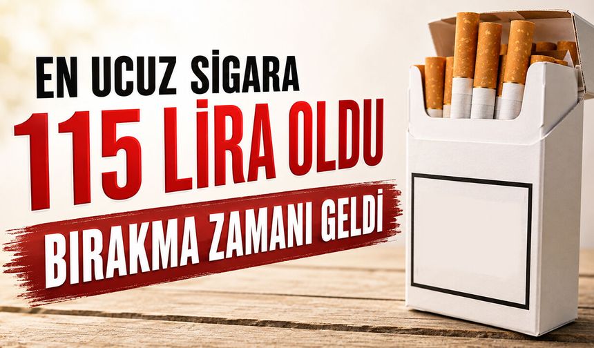 Bırakma zamanı geldi: En ucuz sigara 115 lira oldu