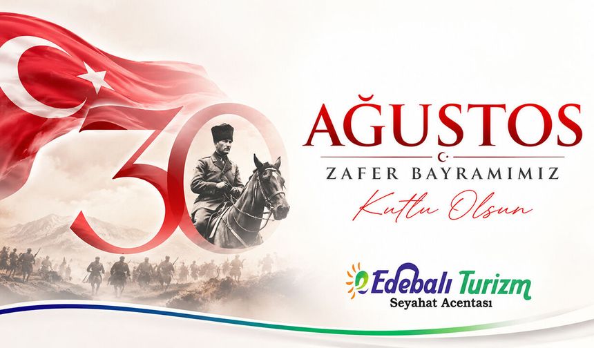 Edebali Turizm 30 Ağustos Kutlama Mesajı