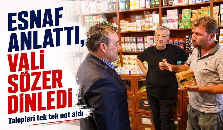 Esnaf Anlattı, Vali Sözer Dinledi
