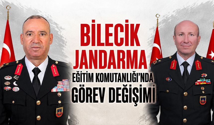 Bilecik Jandarma Eğitim Komutanlığı’nda Görev Değişimi