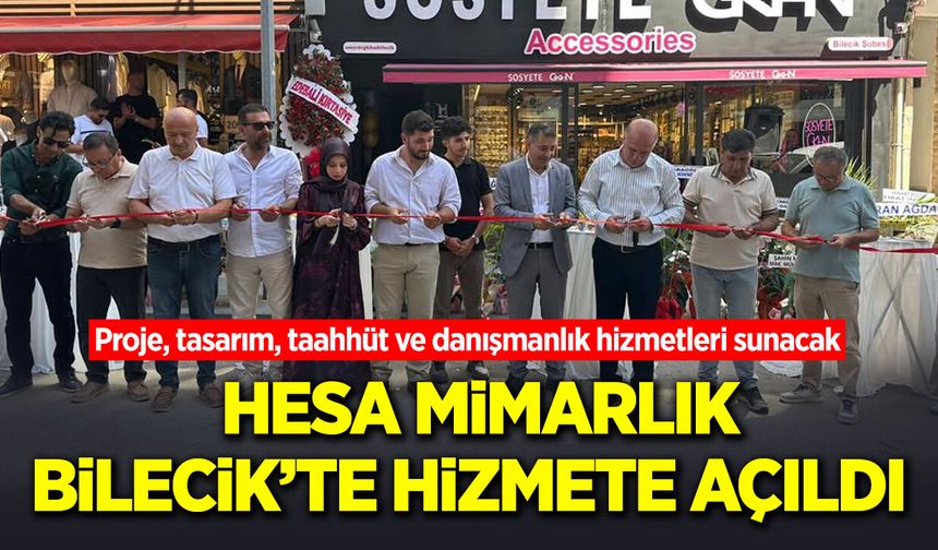 HESA Mimarlık Bilecik'te Törenle Hizmete Açıldı