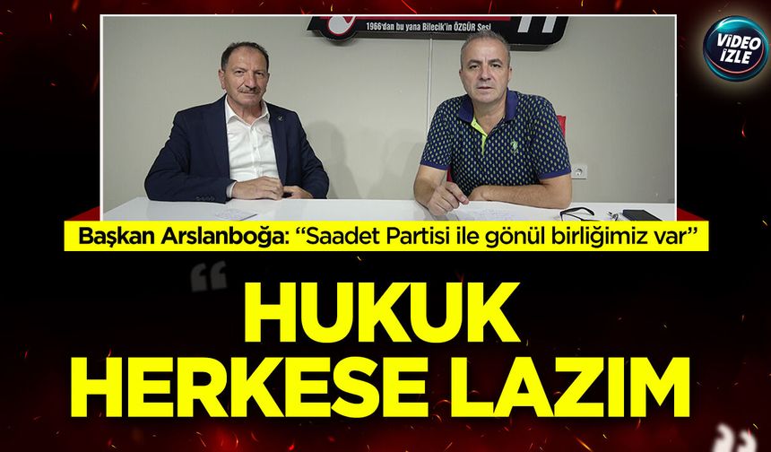 Başkan Arslanboğa: ''Hukuk herkese lazım"