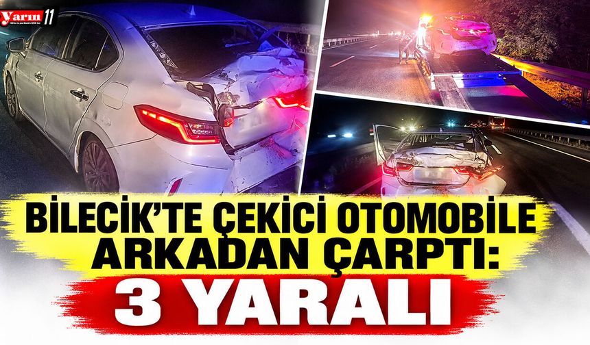 Bilecik'te Çekici otomobile arkadan çarptı: 3 yaralı