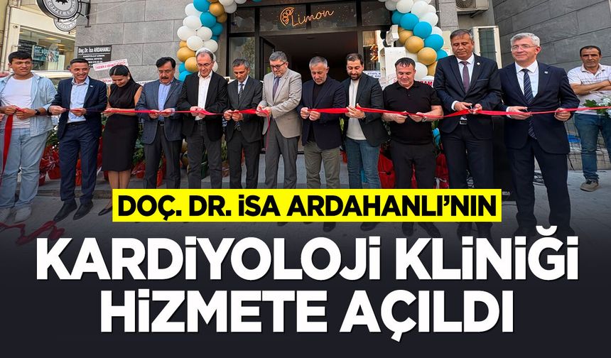 Doç. Dr. İsa Ardahanlı’nın yeni kardiyoloji kliniği hizmete açıldı