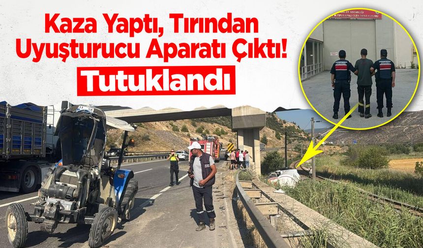 Kaza Yaptı, Tırından Uyuşturucu Aparatı Çıktı! Tutuklandı