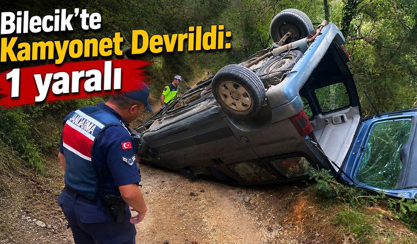 Bilecik'te Kamyonet Devrildi: 1 yaralı