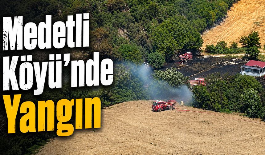 Medetli Köyü’nde Yangın
