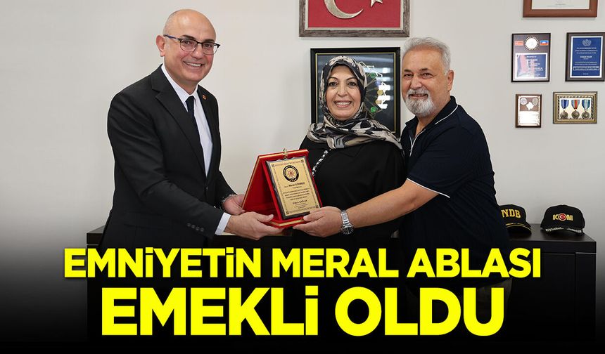 Emniyetin Meral ablası emekli oldu