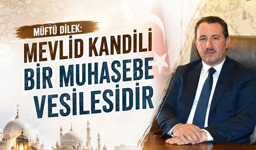 Müftü Dilek: "Mevlid Kandili Bir Muhasebe Vesilesidir"