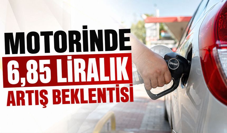Motorinde 6,85 liralık artış beklentisi
