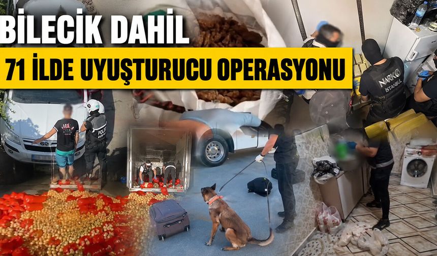 Bilecik dahil 71 İlde Uyuşturucu Operasyonu