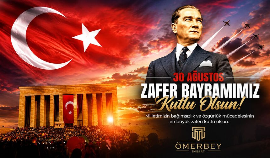 Ömerbey İnşaat 30 Ağustos Kutlama Mesajı