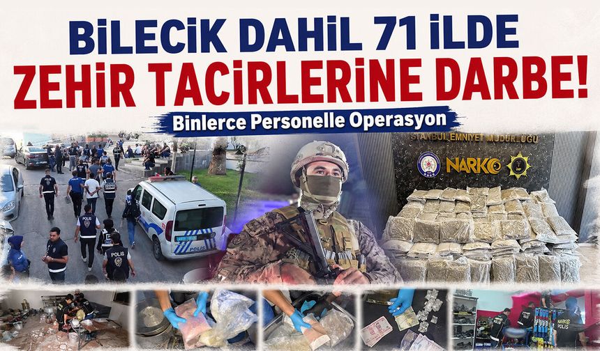 Bilecik Dahil 71 İlde Zehir Tacirlerine Darbe!