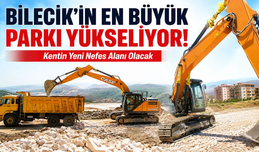Bilecik’in En Büyük Parkı Yükseliyor!