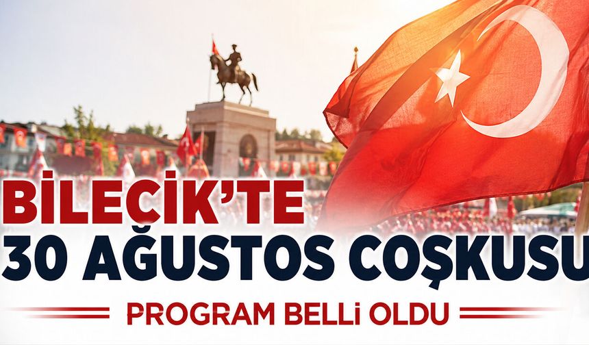 Bilecik’te 30 Ağustos Coşkusu